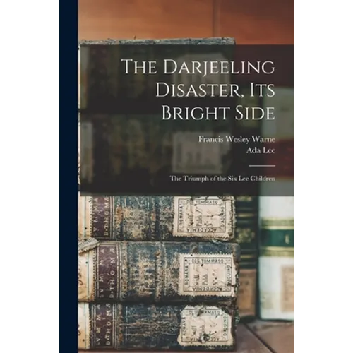 The Darjeeling Disaster, Its Bright Side: the Triumph of the Six Lee Children
