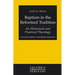 Baptism in the Reformed Tradition: An Historical and Practical Theology
