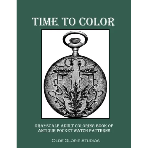 Time to Color Grayscale Adult Coloring Book of Antique Pocket Watch Patterns - Paperback - Bookstore | BooksCloud