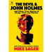 The Devil and John Holmes: And Other True Stories of Drugs, Porn and Murder
