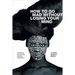 How to Go Mad Without Losing Your Mind: Madness and Black Radical Creativity