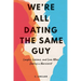 We're All Dating The Same Guy: Laughs, Lessons, and Love After Dating a Narcissist