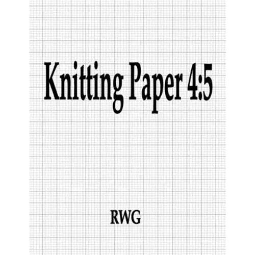 Knitting Paper 4: 5: 100 Pages 8.5" X 11"