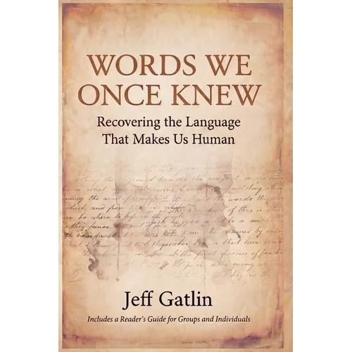 Words We Once Knew: Recovering the Language That Makes Us Human