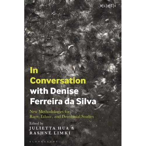 In Conversation with Denise Ferreira da Silva: New Methodologies for Race, Ethnic, and Decolonial Studies