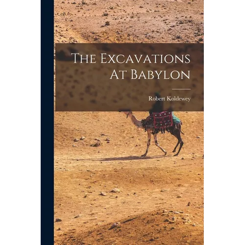 The Excavations At Babylon