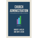 Church Administration, 3rd Edition: Creating Efficiency for Effective Ministry