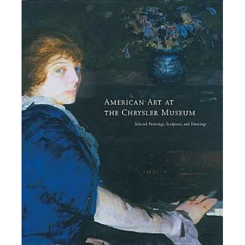 American Art at the Chrysler Museum: Selected Painting, Drawing, and Sculpture