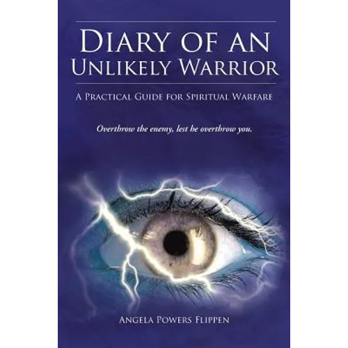 Diary of an Unlikely Warrior: A Practical Guide for Spiritual Warfare