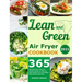Lean and Green Air Fryer Cookbook 2021: 365-Days Fast, Tasty and Healthy Recipes to Help You Keep Healthy and Lose Weight. With 28-Days Meal Plan