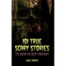 101 True Scary Stories to Read in Bed Tonight