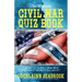 The Ultimate Civil War Quiz Book: How Much Do You Really Know About America's Most Misunderstood Conflict?