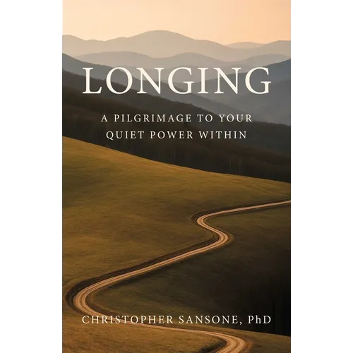 Longing: A Pilgrimage to Your Quiet Power Within