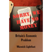 Sorry, We Have No Money - Britain's Economic Problem