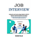 Job Interview: Achieve the Job You Has Always Waited for With 35 Powerful Interview Questions and Answers (Overcome Anxiety and Improve Your Social Sk