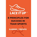 Lace It Up: Eight Principles for Success in Team Sports