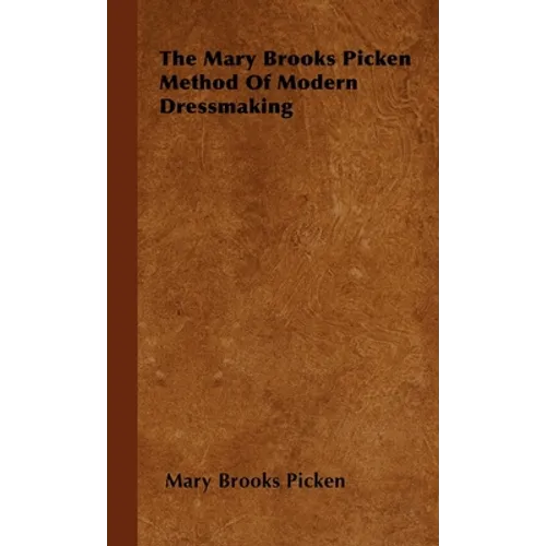 The Mary Brooks Picken Method of Modern Dressmaking