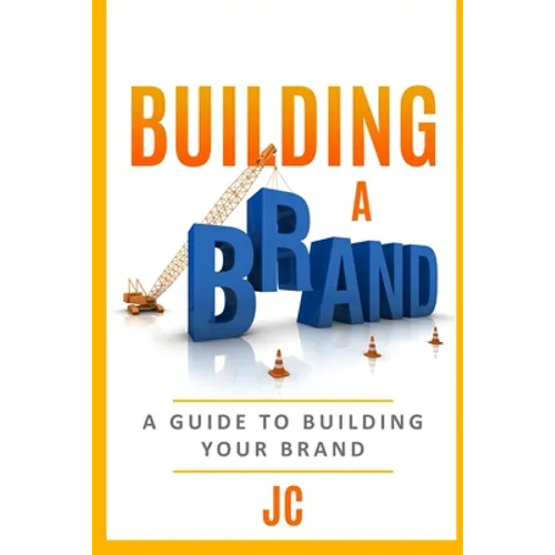 Building A Brand: A Guild To Building Your Brand