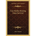 Case Studies Bearing Upon Survival