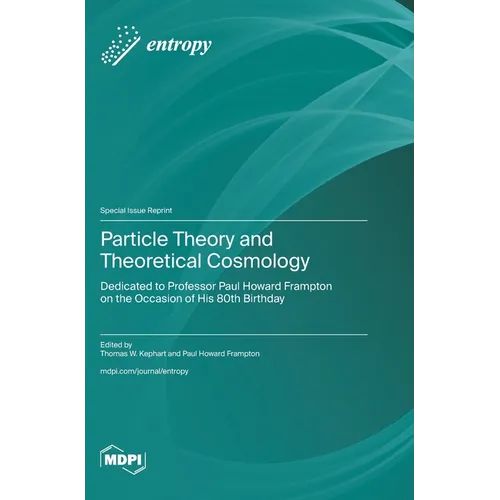 Particle Theory and Theoretical Cosmology: Dedicated to Professor Paul Howard Frampton on the Occasion of His 80th Birthday