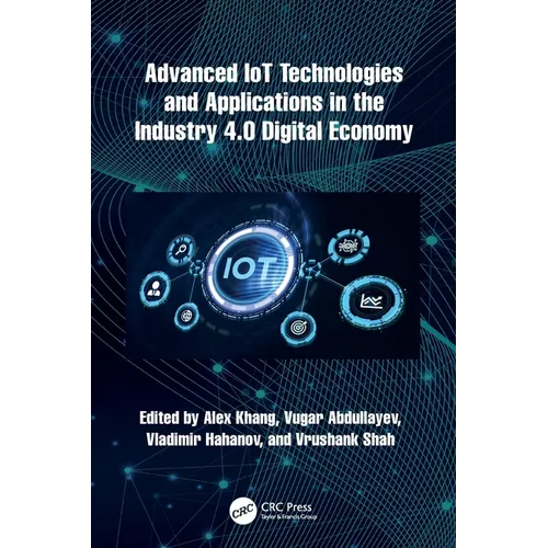 Advanced IoT Technologies and Applications in the Industry 4.0 Digital Economy