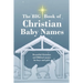 The BIG Book of Christian Baby Names: Beautiful Christian and Biblical baby names for boys and girls - Perfect maternity gift for church friends and f