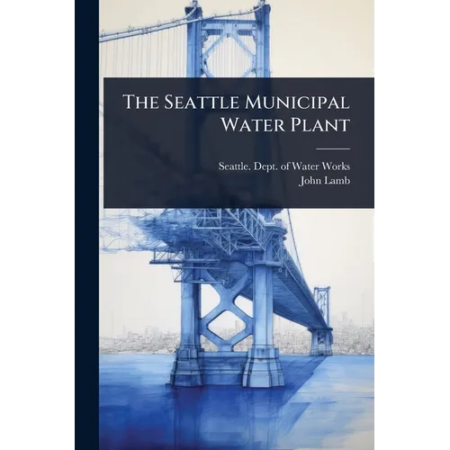 The Seattle Municipal Water Plant