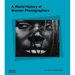 A World History of Women Photographers