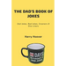 The Dad's Book Of Jokes: Dad Jokes, Bad Jokes, Kid Jokes, Groaners & One-Liners