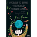 Stories To Turn The World Upside Down.: Short Tales for Kids Inspired by Curiosity, Sincerity, Sustainability and Diversity.