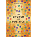 The Church and Politics: A Theological Reflection