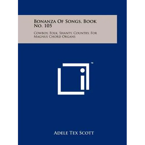 Bonanza Of Songs, Book No. 105: Cowboy, Folk, Shanty, Country, For Magnus Chord Organs