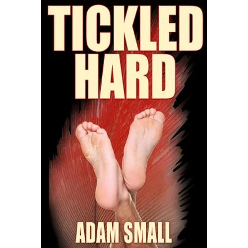 Tickled Hard: A Male Tickling Novel