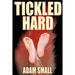 Tickled Hard: A Male Tickling Novel
