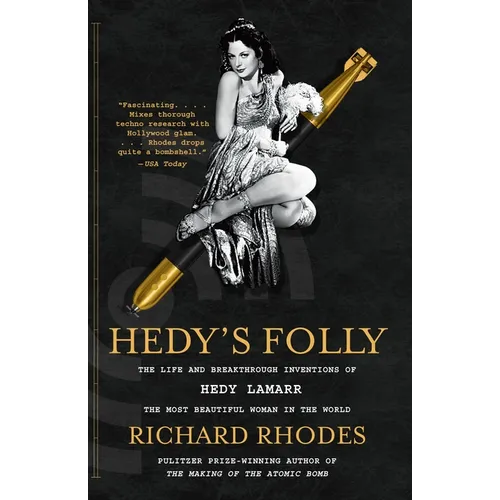 Hedy's Folly: The Life and Breakthrough Inventions of Hedy Lamarr, the Most Beautiful Woman in the World