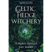 Celtic Hedge Witchery--A Modern Approach