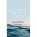 Rough Waters and Other Stories: Facing Ethical Dilemmas