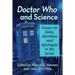 Doctor Who and Science: Essays on Ideas, Identities and Ideologies in the Series