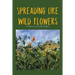 Spreading Like Wild Flowers