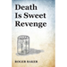 Death Is Sweet Revenge