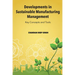 Developments in Sustainable Manufacturing Management: Key Concepts and Tools