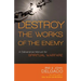 Destroy the Works of the Enemy: A Deliverance Manual for Spiritual Warfare