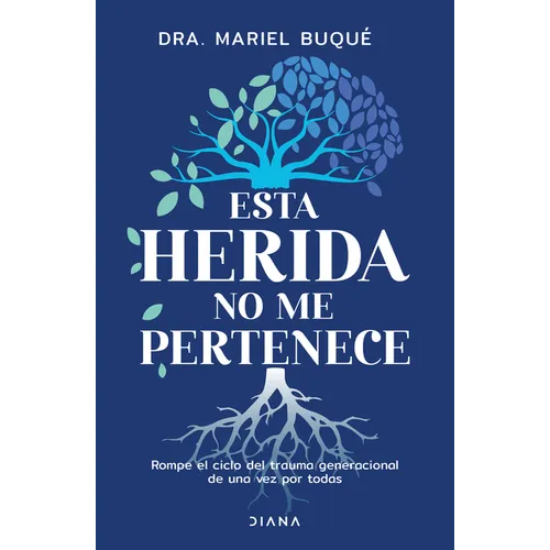 Esta Herida No Me Pertenece: Rompe El Ciclo del Trauma Generacional de Una Vez Por Todas / Break the Cycle