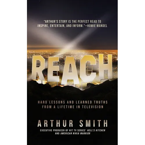 Reach: Hard Lessons and Learned Truths from a Lifetime in Television