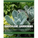 Succulent Gardening: The Beginner's Guide to Growing, and Caring for Succulents