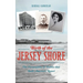 Birth of the Jersey Shore: The Personalities & Politics That Built America's Resort