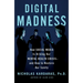 Digital Madness: How Social Media Is Driving Our Mental Health Crisis--And How to Restore Our Sanity