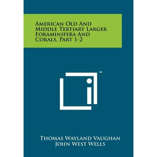 American Old and Middle Tertiary Larger Foraminifera and Corals, Part 1-2
