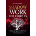 Shadow Work for Couples: A Guide to Strengthen Your Relationship, Build Trust and Understanding, and Cultivate Lasting Love: Downloadable Couples Shad