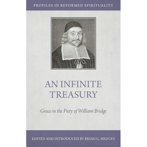 An Infinite Treasury: Grace in the Piety of William Bridge